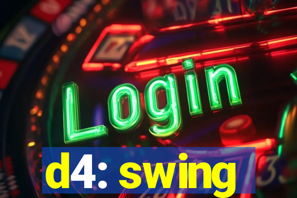 d4: swing